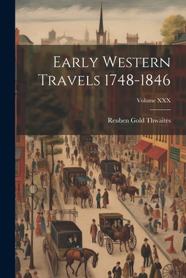 Early Western Travels 1748-1846; Volume XXX 1022163256 Book Cover