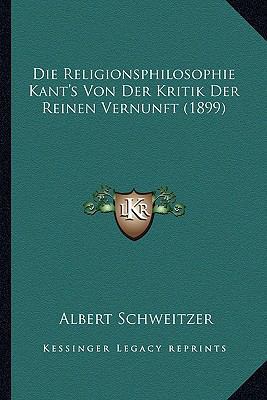 Die Religionsphilosophie Kant's Von Der Kritik ... [German] 116676625X Book Cover