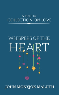 Whispers of the Heart: A Poetry Collection on Love B0D3J24G89 Book Cover