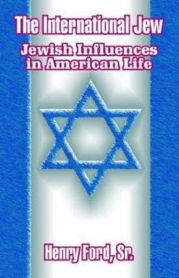 The International Jew: Jewish Influences in Ame... 1410204987 Book Cover