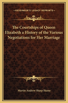 The Courtships of Queen Elizabeth a History of ... 116933878X Book Cover