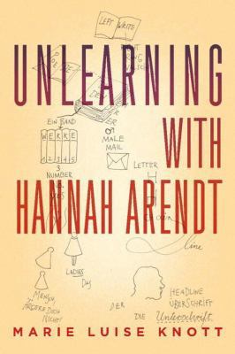 Unlearning with Hannah Arendt 1590516478 Book Cover
