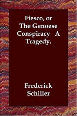 Fiesco, or The Genoese Conspiracy A Tragedy. 1406820520 Book Cover