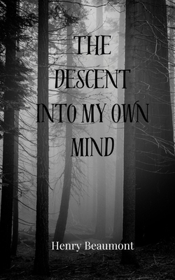 The Descent into My Own Mind 3690808731 Book Cover