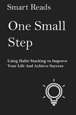 One Small Step: Using Habit Stacking To Improve... 1548631701 Book Cover