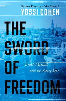 The Sword of Freedom: Israel, Mossad, and the S... 0063479176 Book Cover