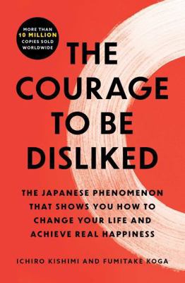 The Courage to Be Disliked: The Japanese Phenom... 1668069539 Book Cover