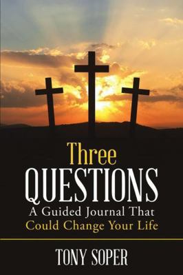 Three Questions: A Guided Journal That Could Ch... 1483495558 Book Cover