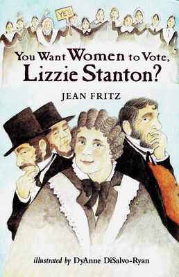 You Want Women to Vote, Lizzie Stanton? 0698117646 Book Cover