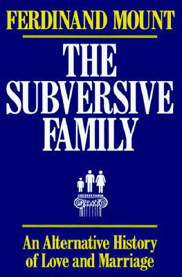 The Subversive Family: An Alternative History o... 0029219922 Book Cover