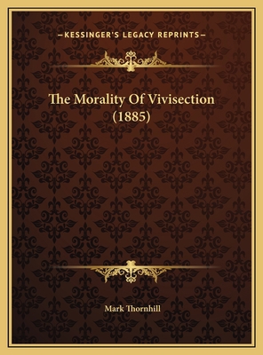 The Morality Of Vivisection (1885) 1169438547 Book Cover