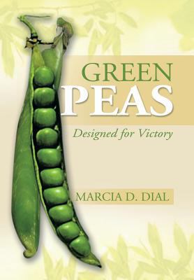 Green Peas: Designed for Victory 1479764310 Book Cover