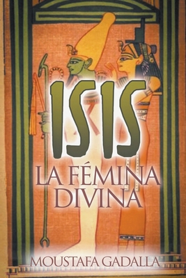 Isis La Fémina Divina [Spanish] B0BF2PG3PC Book Cover