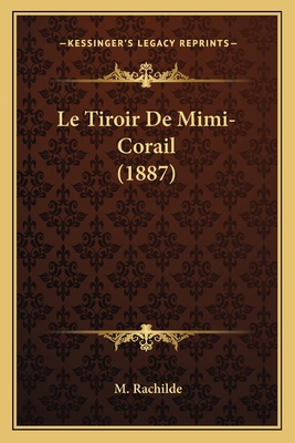 Le Tiroir De Mimi-Corail (1887) [French] 1166727157 Book Cover