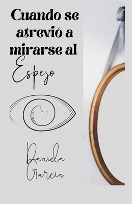 Cuando Se Atrevió a Mirarse Al Espejo [Spanish] 6072933971 Book Cover