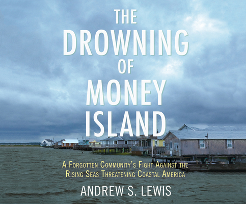 The Drowning of Money Island: A Forgotten Commu... 1974989739 Book Cover