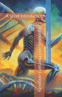 Epigenetics and Human Longevity: A Short Introd... B0CM8ZGTSG Book Cover