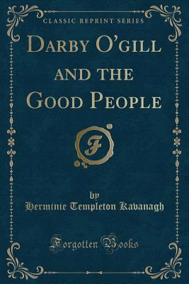 Darby O'Gill and the Good People (Classic Reprint) 1331265436 Book Cover