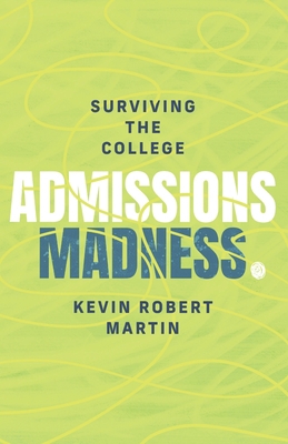 Surviving the College Admissions Madness 1737352605 Book Cover