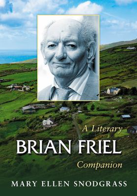 Brian Friel: A Literary Companion 1476665745 Book Cover