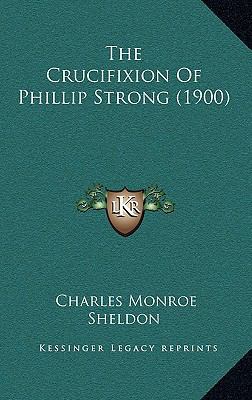 The Crucifixion of Phillip Strong (1900) 1167102991 Book Cover