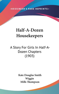 Half-A-Dozen Housekeepers: A Story For Girls In... 1104202549 Book Cover