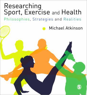 Researching Sport, Exercise & Health: Philosophies, Strategies and Realities