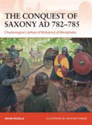 The Conquest of Saxony AD 782-785: Charlemagne'... 178200825X Book Cover