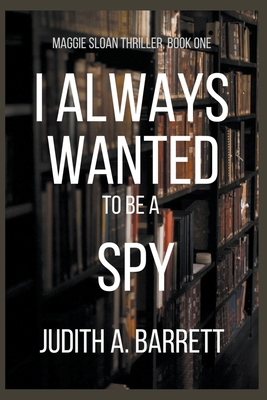 I Always Wanted to be a Spy 1732298971 Book Cover