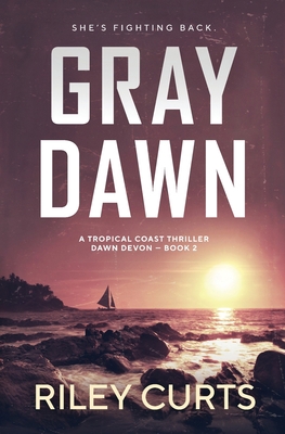 Gray Dawn: A Dawn Devon Adventure - Book 2 1777151589 Book Cover