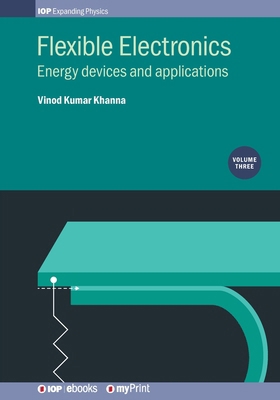 Flexible Electronics, Volume 3: Energy devices ... 0750324554 Book Cover