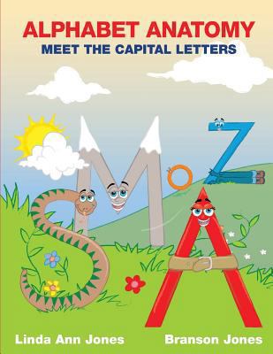 Alphabet Anatomy: Meet the Capital Letters 0615850642 Book Cover