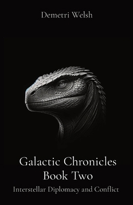 Galactic Chronicles Book Two: Interstellar Dipl... B0D64H9GXF Book Cover