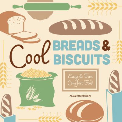 Cool Breads & Biscuits: Easy & Fun Comfort Food... 1624035000 Book Cover