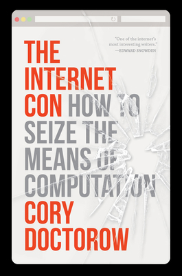 The Internet Con: How to Seize the Means of Com... 1804292141 Book Cover