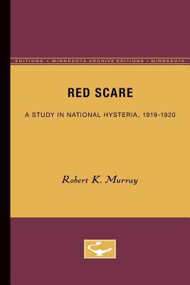 Red Scare: A Study in National Hysteria, 1919-1920 0816658331 Book Cover