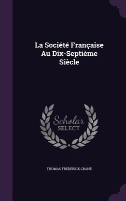 La Société Française Au Dix-Septième Siècle 1357795025 Book Cover