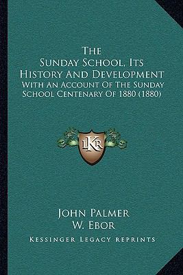 The Sunday School, Its History And Development:... 1166283399 Book Cover
