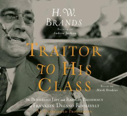 Traitor to His Class: The Privileged Life and R... 1415956669 Book Cover