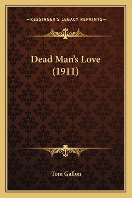 Dead Man's Love (1911) 1164182005 Book Cover