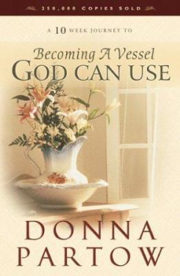 Becoming a Vessel God Can Use 0764229184 Book Cover