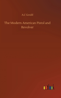 The Modern American Pistol and Revolver 375238915X Book Cover