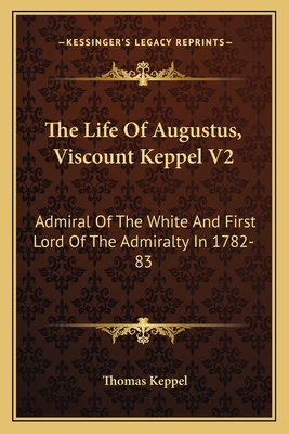 The Life Of Augustus, Viscount Keppel V2: Admir... 1163633283 Book Cover