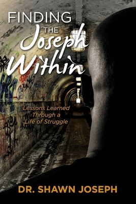 Finding the Joseph Within: Lessons Learned Thro... 1543985386 Book Cover