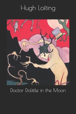 Doctor Dolittle in the Moon 1701805251 Book Cover