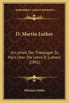 D. Martin Luther: Ein Urteil Der Theologen Zu P... [German] 1168032725 Book Cover