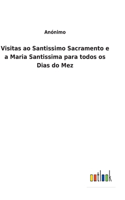 Visitas ao Santissimo Sacramento e a Maria Sant... [Portuguese] 3752492759 Book Cover