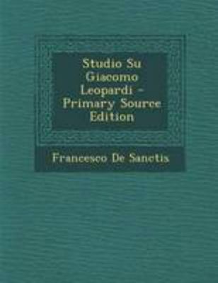 Studio Su Giacomo Leopardi - Primary Source Edi... [Italian] 1294305093 Book Cover