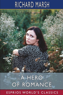 A Hero of Romance (Esprios Classics) B0C3T3CZR4 Book Cover