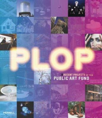 Plop: Recent Projects from the Public Art Fund 1858942470 Book Cover